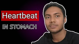 Heartbeat like sensation in stomach, nevel displacement 