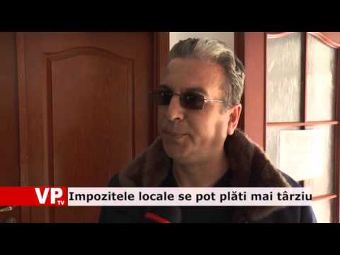 Impozitele locale se pot plăti mai târziu