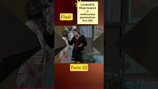 CHAVES Reprisando melhores episódios Vol 22 parte 22 final