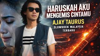 Download lagu HARUSKAH AKU MENGEMIS CINTAMU II Lagu Sedih Slow Rock Malaysia Paling Menyentuh Hati II AJAY TAURUS mp3