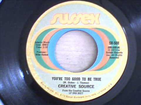 CREATIVE SOURCE - YOU`RE TOO GOOD TO BE TRUE