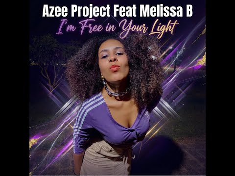 Azee Project Feat Melissa B, I’m Free in Your Light
