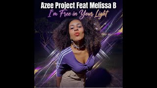 Azee Project Feat Melissa B, I’m Free in Your Light