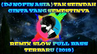 Download lagu DJ TAK SEINDAH CINTA YANG SEMESTINYA | REMIX SLOW FULL BASS TERBARU { 2019 } mp3