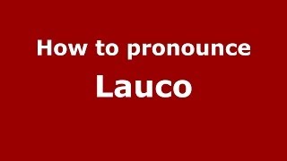 How to pronounce Lauco