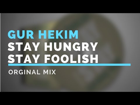 Gur Hekim - Stay Hungry Stay Foolish (Original Mix)
