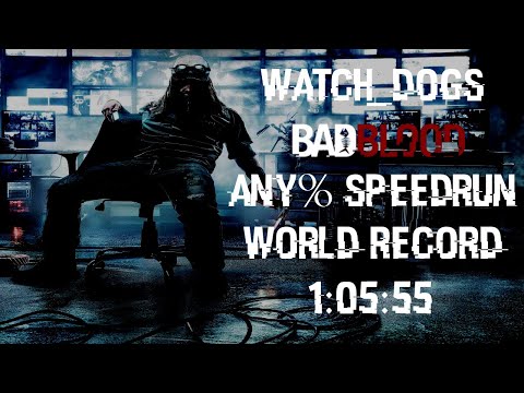 Watch Dogs: Bad Blood (DLC) Any% Speedrun in 1:05:55 (WR)
