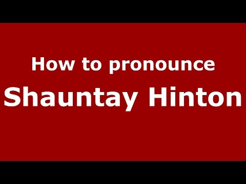 How to pronounce Shauntay Hinton (American English/US)  - PronounceNames.com