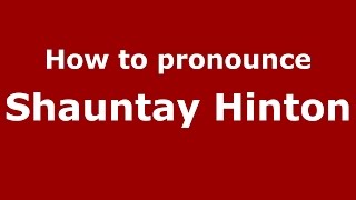 How to pronounce Shauntay Hinton
