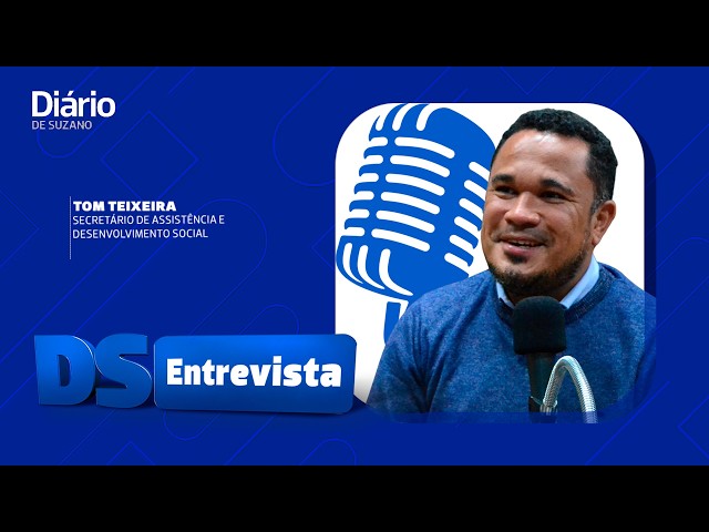 DS Entrevista Tom Teixeira secret&aacute;rio de Assist&ecirc;ncia e Desenvolvimento Social