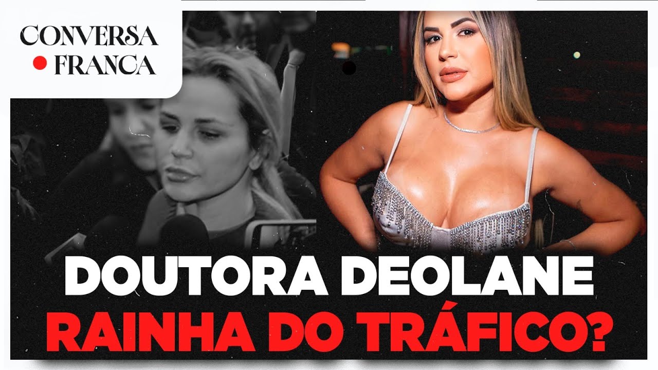 DOUTORA DEOLANE RAINHA DO TRÁFICO? | CONVERSA FRANCA | Luiz França e Willian Rocha