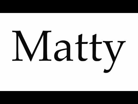 How to Pronounce Matty
