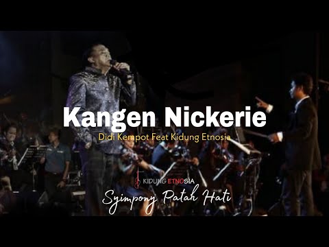 KANGEN NICKERIE ( DIDI KEMPOT ) KIDUNG ETNOSIA - SYMPHONY PATAH HATI 2019