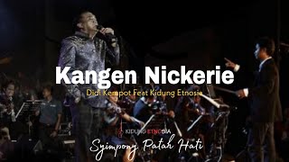 Download lagu KANGEN NICKERIE ( DIDI KEMPOT ) KIDUNG ETNOSIA - SYMPHONY PATAH HATI 2019 mp3 Download lagu KANGEN NICKERIE ( DIDI KEMPOT ) KIDUNG ETNOSIA - SYMPHONY PATAH HATI 2019 mp3