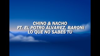 Chino & Nacho ft. El Potro Álvarez, Baroni – Lo que no sabes tú (Letra/Lyrics)