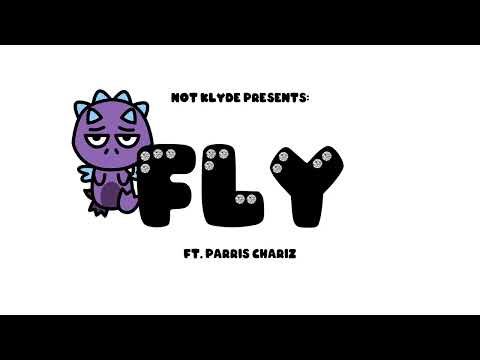 FLY ft. Parris Chariz - NOT KLYDE