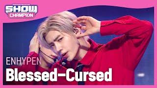 [COMEBACK] ENHYPEN - Blessed-Cursed (엔하이픈 - 블레스드-커스드) | Show Champion | EP.421