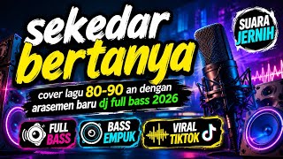 Download lagu SEKEDAR BERTANYA DJ FULL BASS 2026 || COVER LAGU 80-90 AN mp3 Download lagu SEKEDAR BERTANYA DJ FULL BASS 2026 || COVER LAGU 80-90 AN mp3