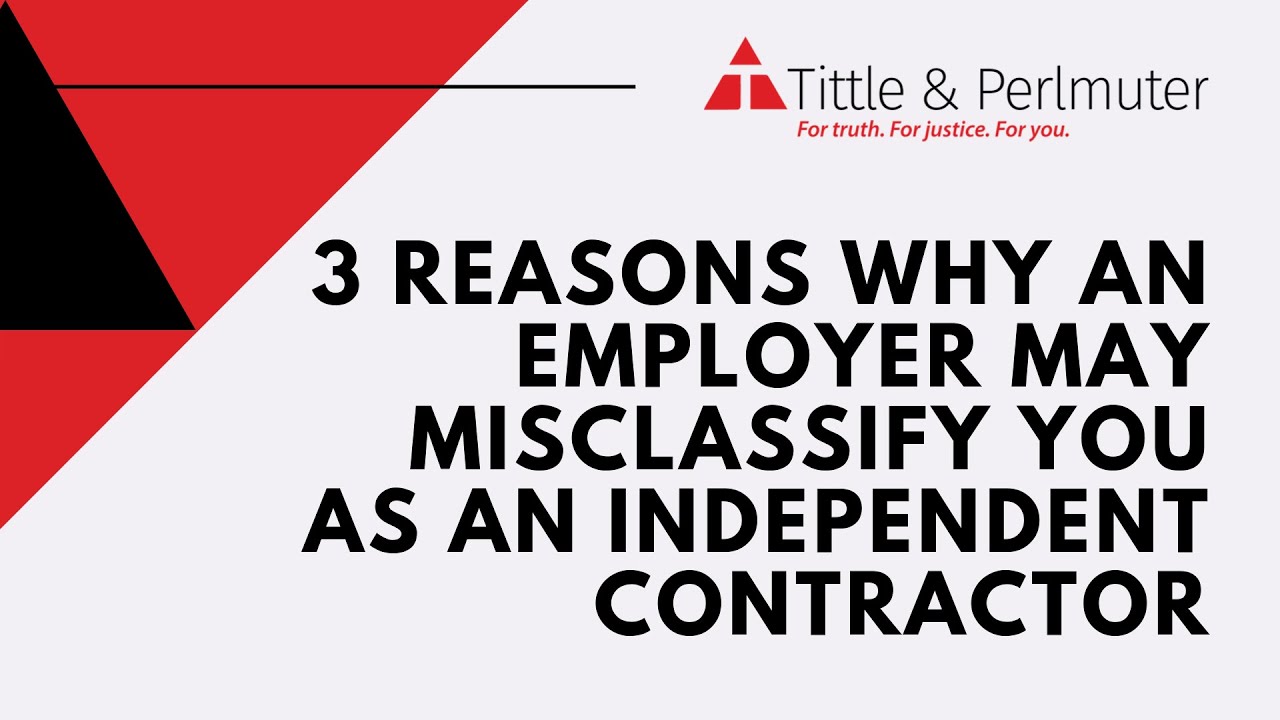 3 Reasons Why An Employer May Misclassify You As An Independent Contractor