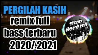 DJ PERGILAH KASIH_REMIX SLOW FULL BASS TERBARU 2019