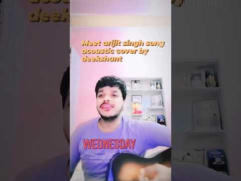 deekshant verma Meet Arijit Singh song acoustic cover by deekshant Verma