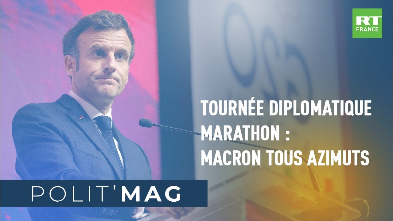 POLIT'MAG - Tournée diplomatique marathon : Macron tous azimuts