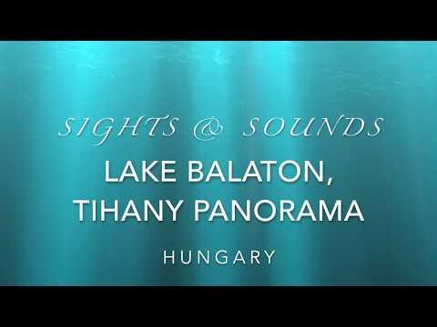 Sights & Sounds of Hungary, Lake Balaton Tihany Panorama
