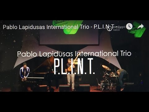 Pablo Lapidusas International Trio - P.L.I.N.T - Duas Marias