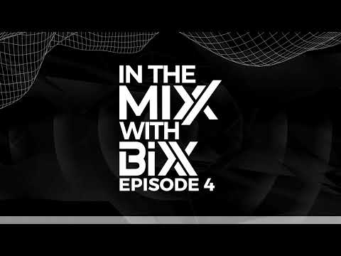 In The Mixx With BiXX - Episode 4