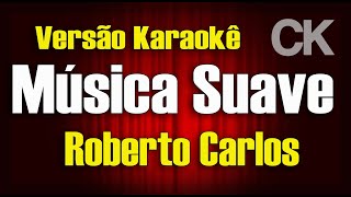 Roberto Carlos - Música suave - Karaokê