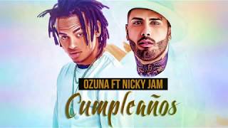 Tu cumpleaños - Ozuna ft Nicky Jam
