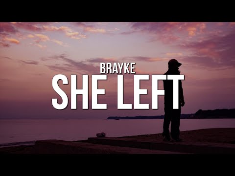 Brayke - She Left (Lyrics)