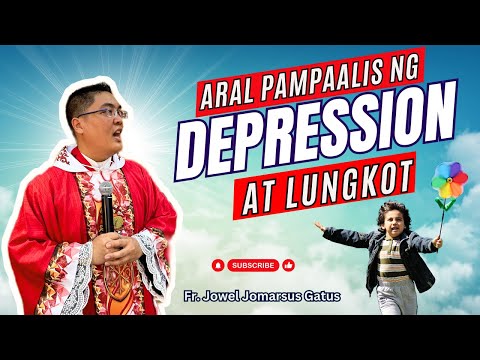 *ARAL PAMPAALIS NG DEPRESSION AT LUNGKOT* INSPIRING HOMILY II FR. JOWEL JOMARSUS GATUS