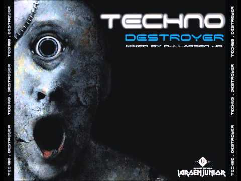 TECHNO DESTROYER - DJ. LARSEN JR.