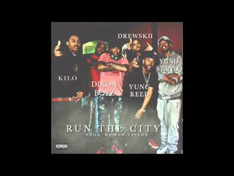 Yung Stanlo x Dixon Boyz x Yung Reed x Drewskii x Kilo - Run The City (Prod. By Rob Taylor)
