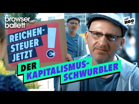 Der Kapitalismus-Schwurbler | Browser Ballett
