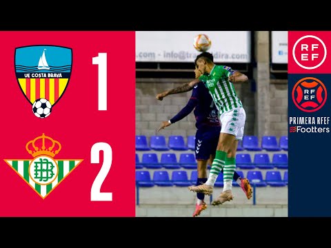 RESUMEN I UE Costa Brava 1-2 Betis Deportivo Balompié I PrimeraRFEF I Jornada 26 I Grupo 2