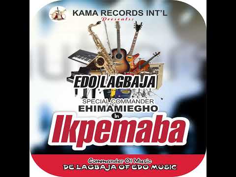 EDO LAGBAJA - IKPEMABGA [LATEST BENIN MUSIC] EHIMAMIEGHO