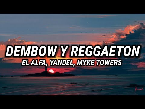 El Alfa, Yandel, Myke Towers - Dembow y Reggaeton (Letra/Lyrics)