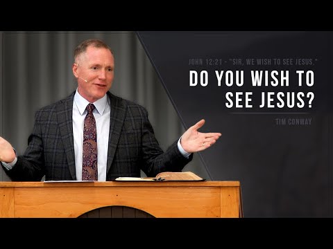 Do You Wish To See Jesus? - Tim Conway