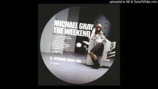 Michael Gray - The Weekend (Extended Vocal Mix)