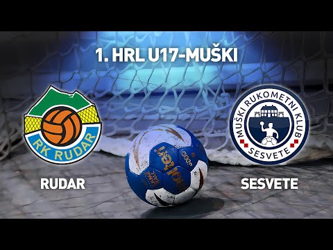 RK Rudar vs MRK Sesvete | 1. HRL U17-Muški (Razigravanje)