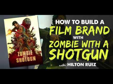 How to Build a Film Brand with Zombie with a Shotgun’s Hilton Ruiz  - IFH 159