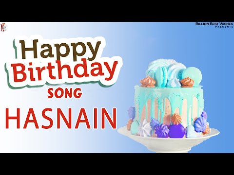 Hasnain Happy Birthday - Birthday Video Song | Birthday Songs With Names #billionbestwishes