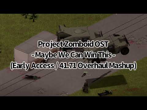 Project Zomboid OST - Maybe We Can Win This (Early Access / Build 41.71 Intense Remix)