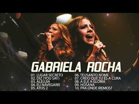 Gabriela Rocha Os Maiores Sucessos Inesquecíveis da Música Gospel (Atualizado)