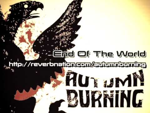 End Of The World - by Autumn Burning