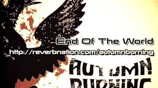 End Of The World - by Autumn Burning