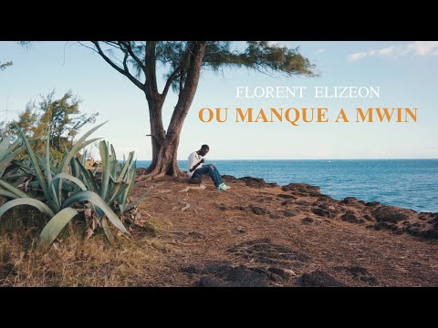 Florent Elizeon - Ou manque a mwin (clip officiel)