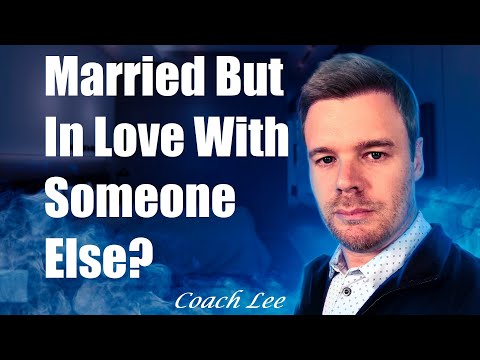 Married But In Love With Someone Else?